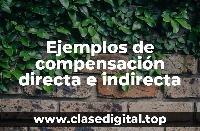 Ejemplos de compensación directa e indirecta