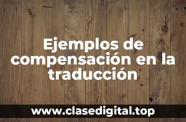 Ejemplos de compensación en la traducción