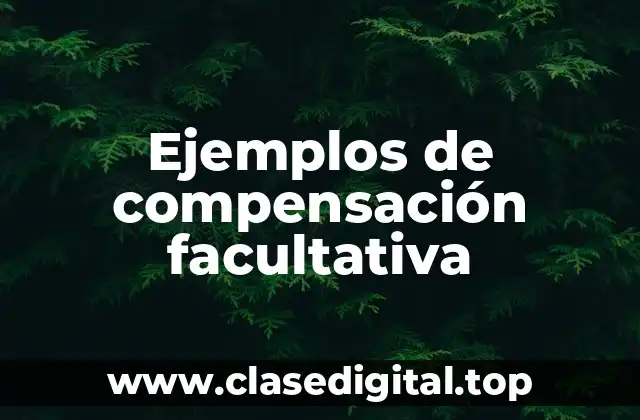 Ejemplos de compensación facultativa