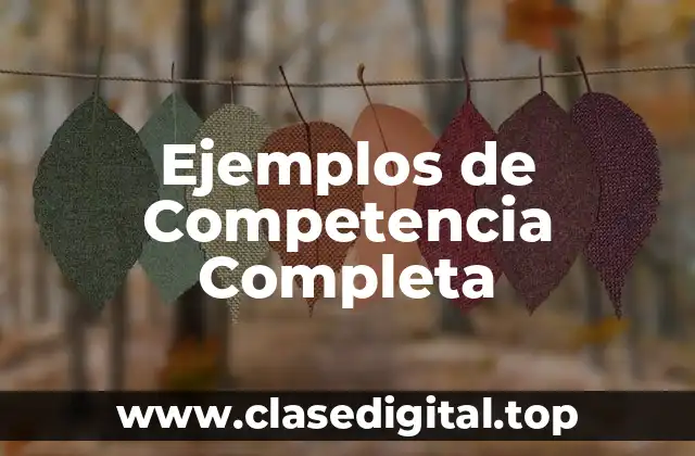 Ejemplos de Competencia Completa