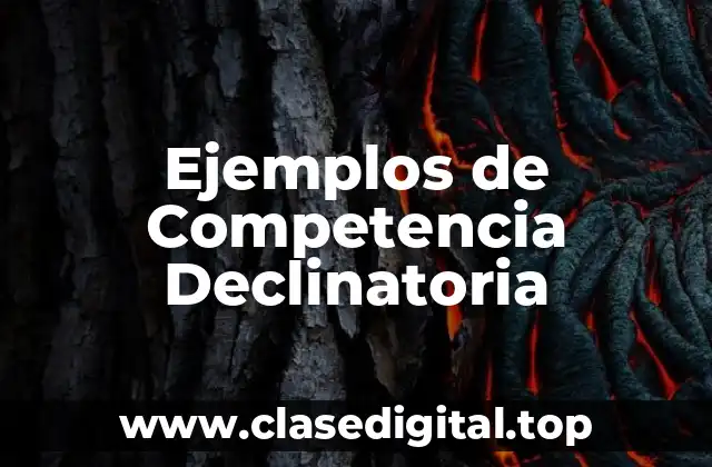 Ejemplos de Competencia Declinatoria