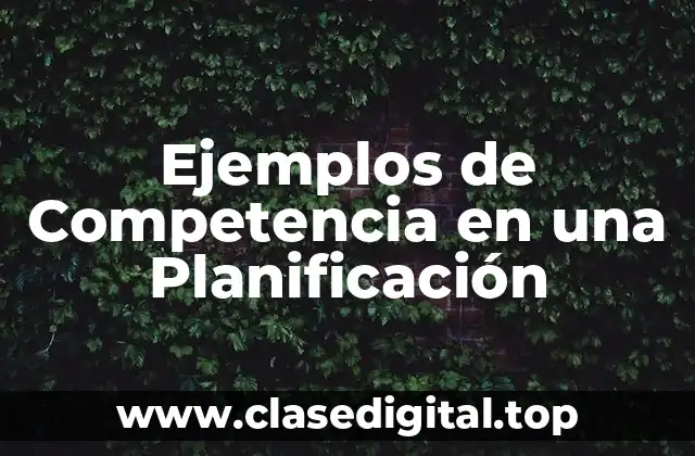 Ejemplos de Competencia en una Planificación