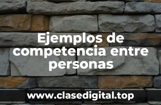 Ejemplos de competencia entre personas