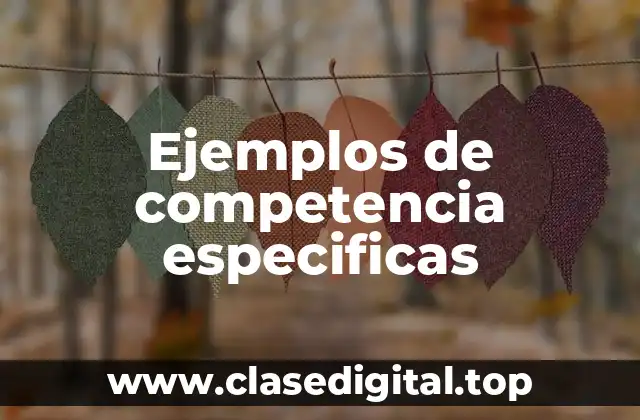 Ejemplos de competencia especificas