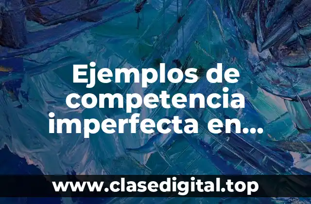 Ejemplos de competencia imperfecta en Nicaragua y Significado