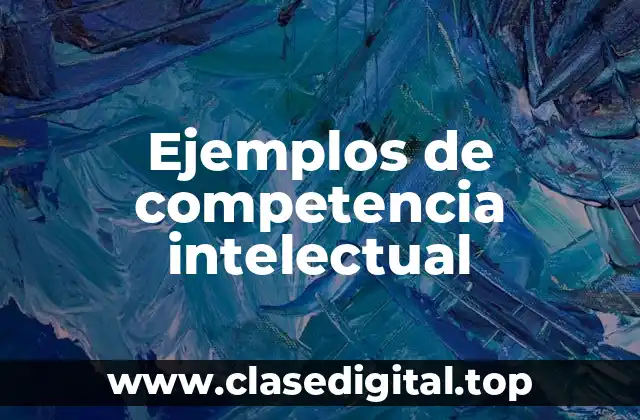 Ejemplos de competencia intelectual