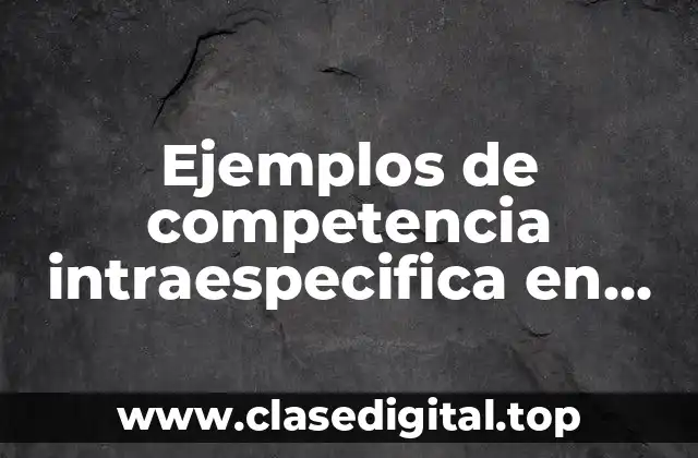 Ejemplos de competencia intraespecifica en animales