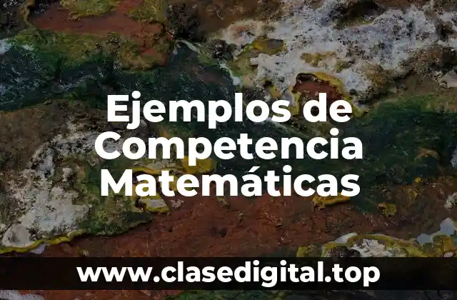 Ejemplos de Competencia Matemáticas