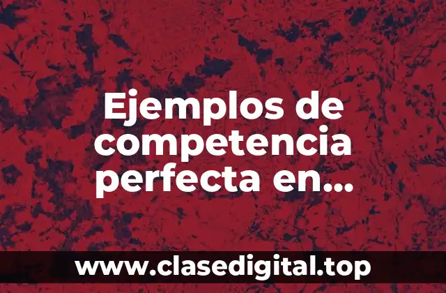 Ejemplos de competencia perfecta en Colombia