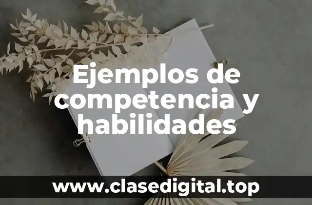 Ejemplos de competencia y habilidades