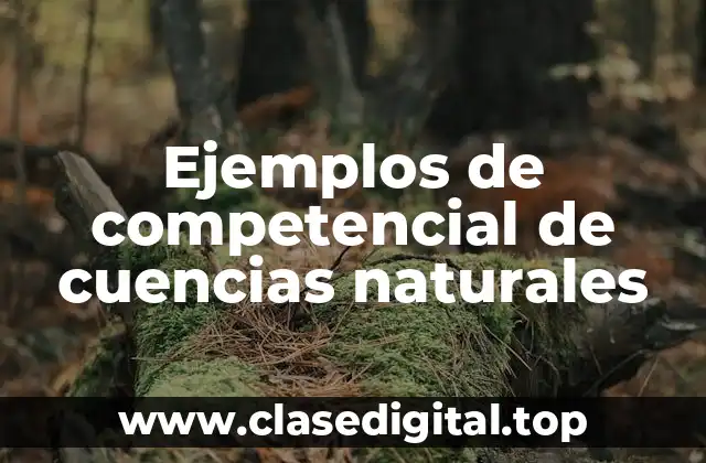 Ejemplos de competencial de cuencias naturales