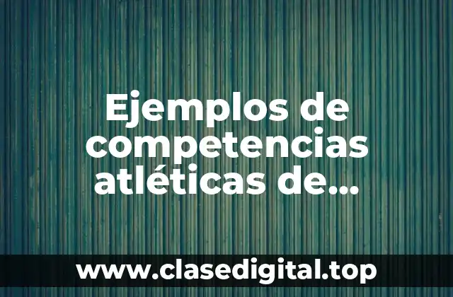 Ejemplos de competencias atléticas de secundaria y Significado