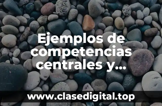 Ejemplos de competencias centrales y distintivas