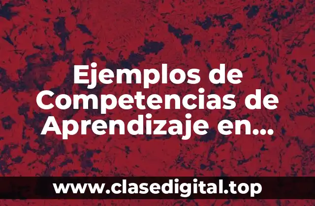Ejemplos de Competencias de Aprendizaje en Inglés