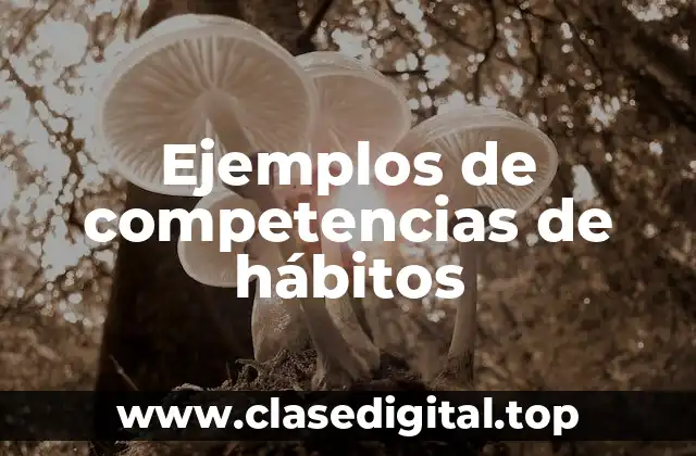 Ejemplos de competencias de hábitos