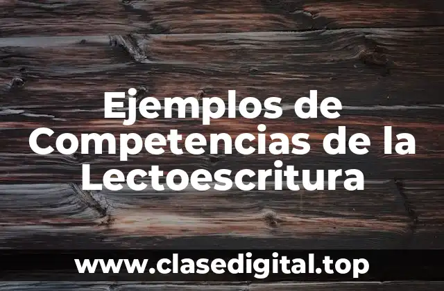 Ejemplos de Competencias de la Lectoescritura