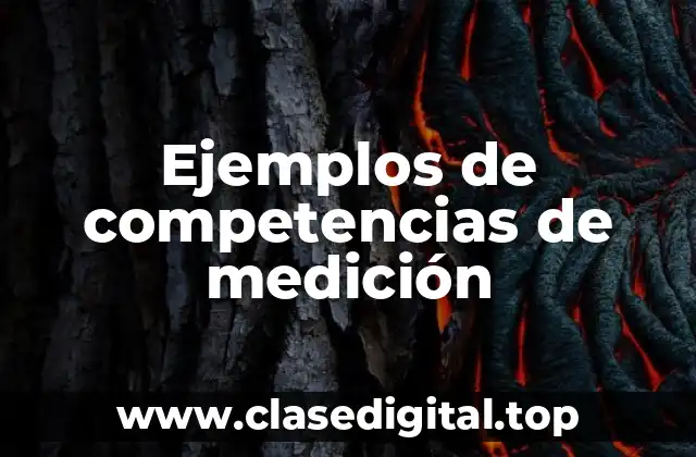 Ejemplos de competencias de medición