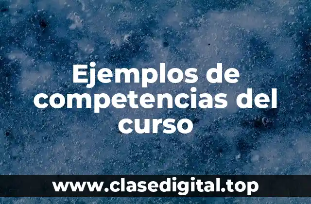 Ejemplos de competencias del curso