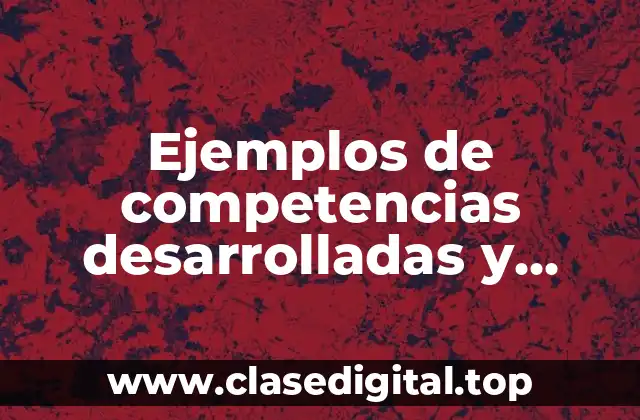Ejemplos de competencias desarrolladas y aplicadas