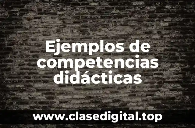 Ejemplos de competencias didácticas