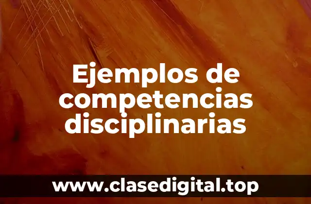 Ejemplos de competencias disciplinarias