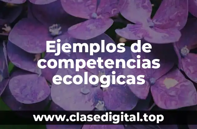 Ejemplos de competencias ecologicas