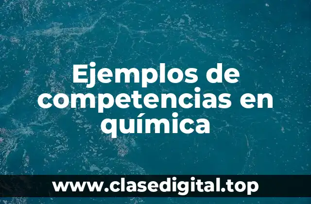 Ejemplos de competencias en química