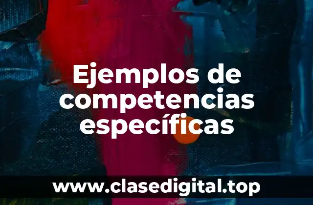 Ejemplos de competencias específicas