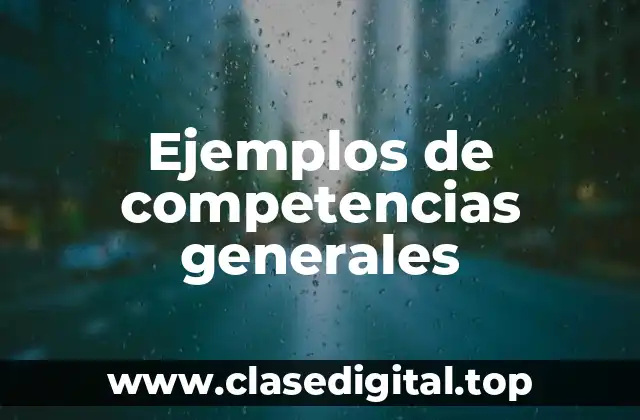 Ejemplos de competencias generales