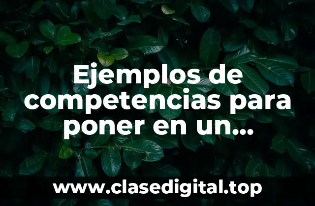 Ejemplos de competencias para poner en un curriculum