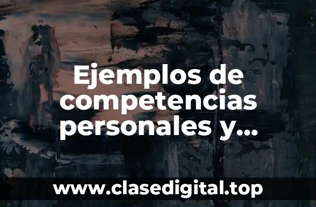 Ejemplos de competencias personales y laborales