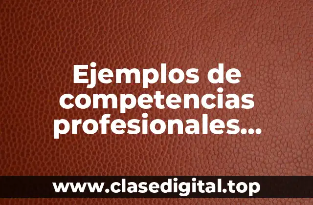 Ejemplos de competencias profesionales básicas