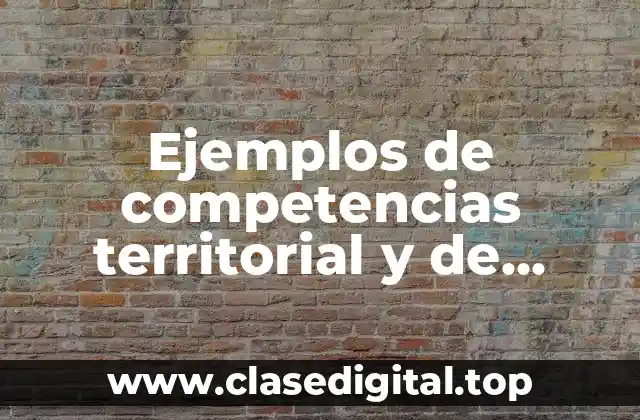 Ejemplos de competencias territorial y de encuentro