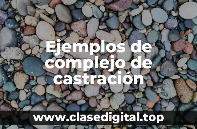 Ejemplos de complejo de castración