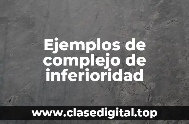 Ejemplos de complejo de inferioridad