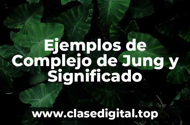 Ejemplos de Complejo de Jung y Significado
