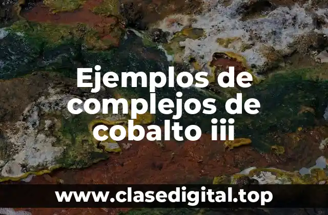 Ejemplos de complejos de cobalto iii