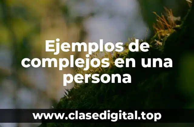 Ejemplos de complejos en una persona