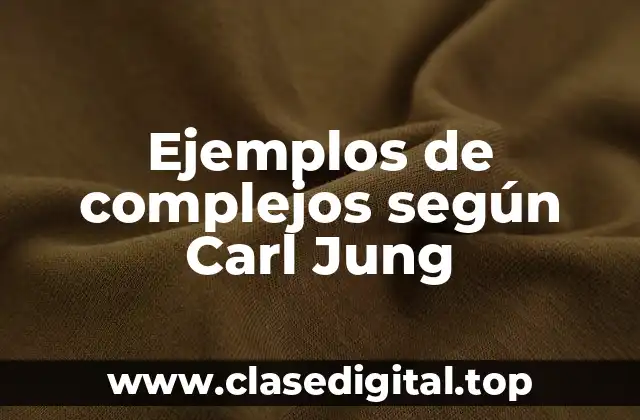 Ejemplos de complejos según Carl Jung