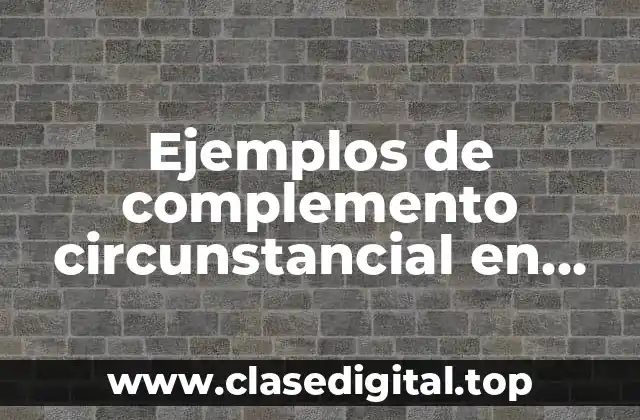Ejemplos de complementos circunstancial