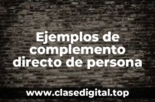 Ejemplos de complemento directo de persona