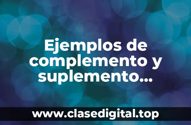 Ejemplos de complemento y suplemento alimenticio
