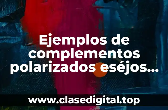 Ejemplos de complementos polarizados eséjos del auto