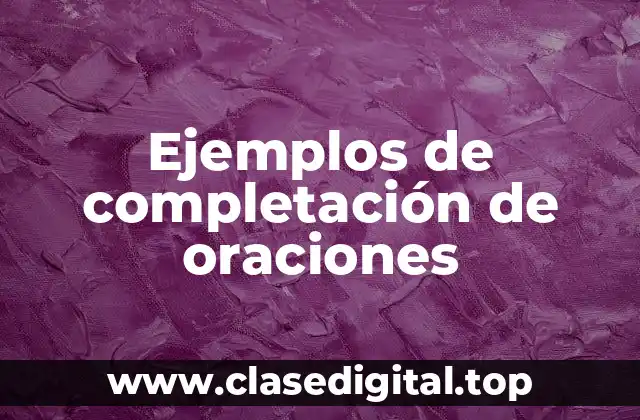 Ejemplos de completación de oraciones