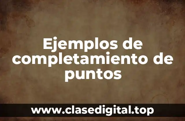Ejemplos de completamiento de puntos