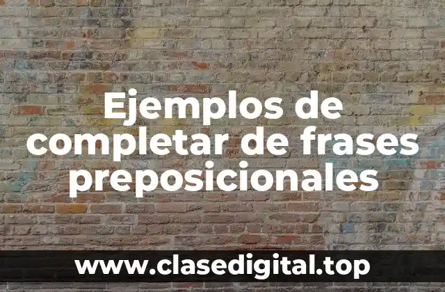 Ejemplos de completar de frases preposicionales
