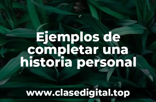 Ejemplos de completar una historia personal