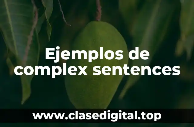 Ejemplos de oraciones complejas