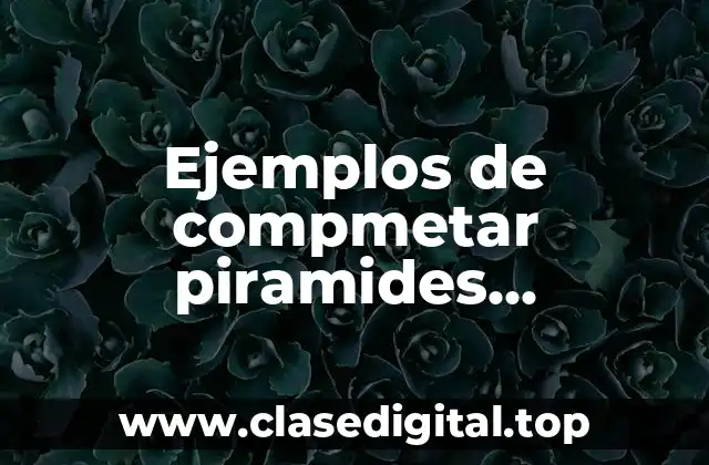 Ejemplos de compmetar piramides matepractivas