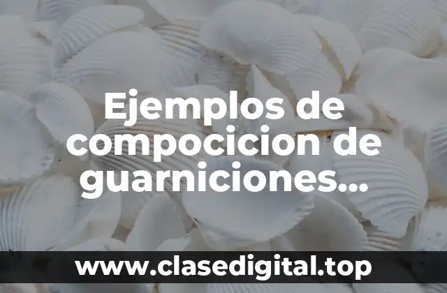 Ejemplos de compocicion de guarniciones clasicas
